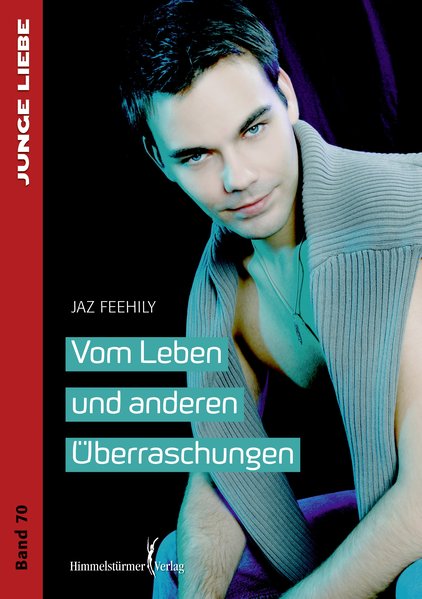 Vom Leben und anderen Überraschungen | Himmelstürmer Verlag