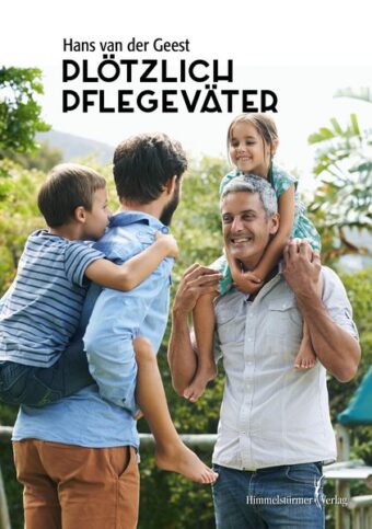 Plötzlich Pflegeväter | Himmelstürmer Verlag