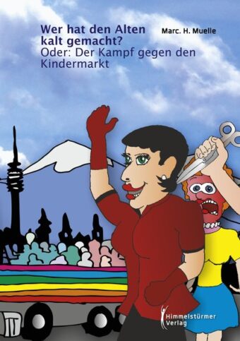 Wer hat den Alten kalt gemacht? | Himmelstürmer Verlag