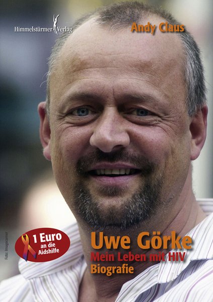 Uwe Görke - Mein Leben mit HIV | Himmelstürmer Verlag