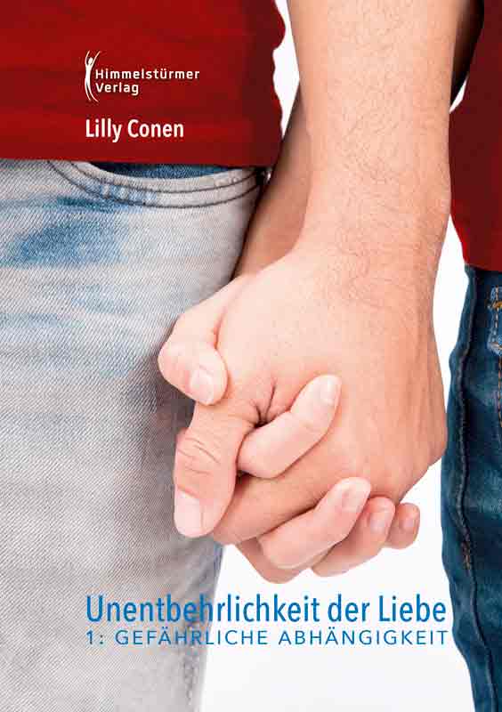 Unentbehrlichkeit der Liebe 1: Gefährliche Abhängigkeiten | Himmelstürmer Verlag